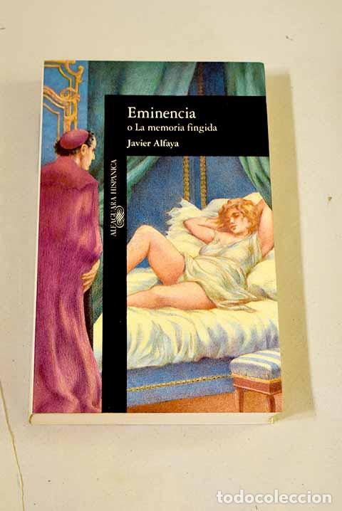 Libros: Eminencia o La memoria fingida.- Alfaya, Javier
