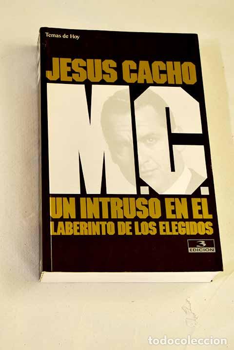 Libros: M.C.: un intruso en el laberinto de los elegidos.- Cacho, Jes&uacute;s