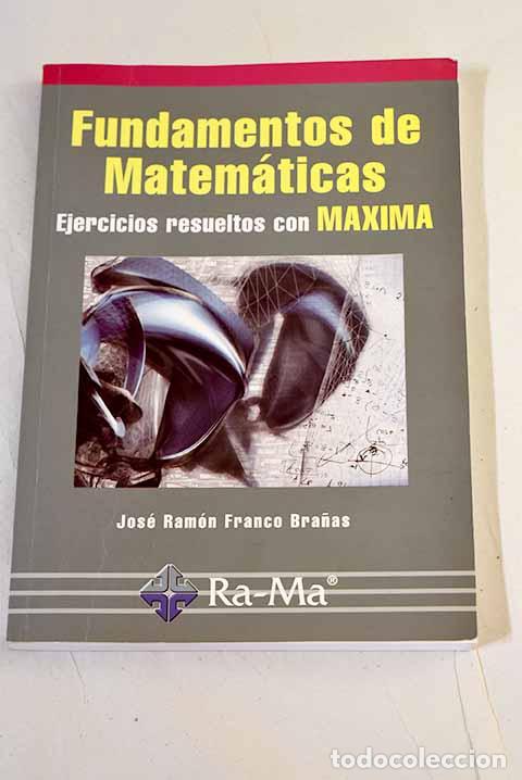 Libros: Fundamentos de matem&aacute;ticas: ejercicios resueltos con MAXIMA.- Franco Bra&ntilde;as, Jos&eacute; Ram&oacute;n