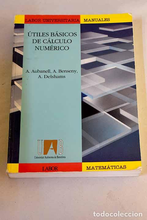 Libros: Utiles b&aacute;sicos de c&aacute;lculo num&eacute;rico.- Aubanell, Anton