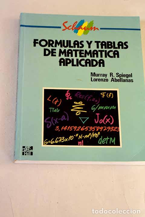 Libros: F&oacute;rmulas y tablas de matem&aacute;tica aplicada: 2800 f&oacute;rmulas y 38 tablas.- Spiegel, Murray R.
