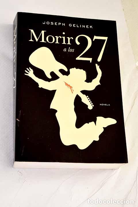 Libros: Morir a los 27: Gelinek, Joseph.- Gelinek, Joseph