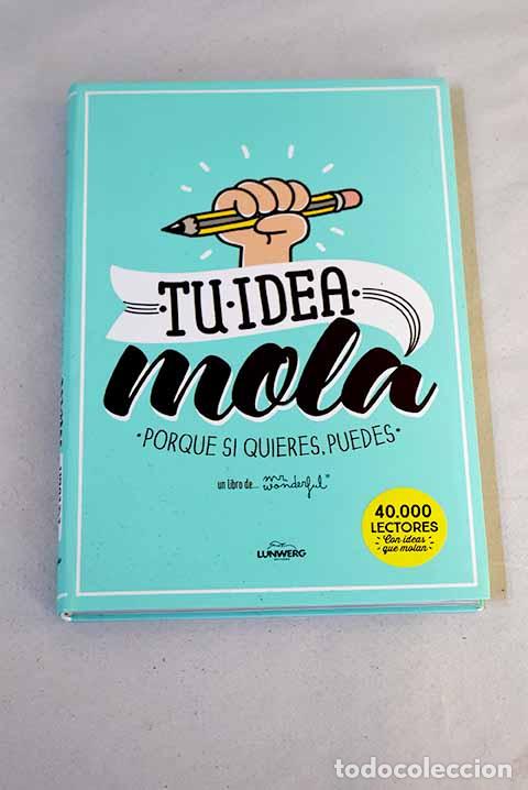 Libros: Tu idea mola: porque si quieres, puedes.- Cabal, &Aacute;ngela
