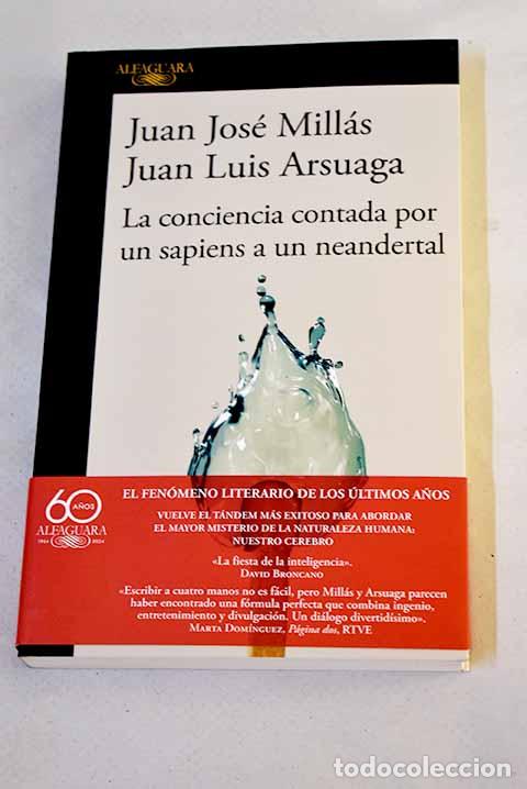 Libros: La conciencia contada por un sapiens a un neandertal.- Mill&aacute;s, Juan Jos&eacute;