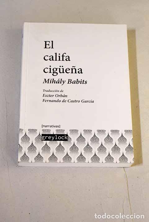 Libros: El califa cigue&ntilde;a: Babits, Mih&aacute;ly.- Babits, Mih&aacute;ly