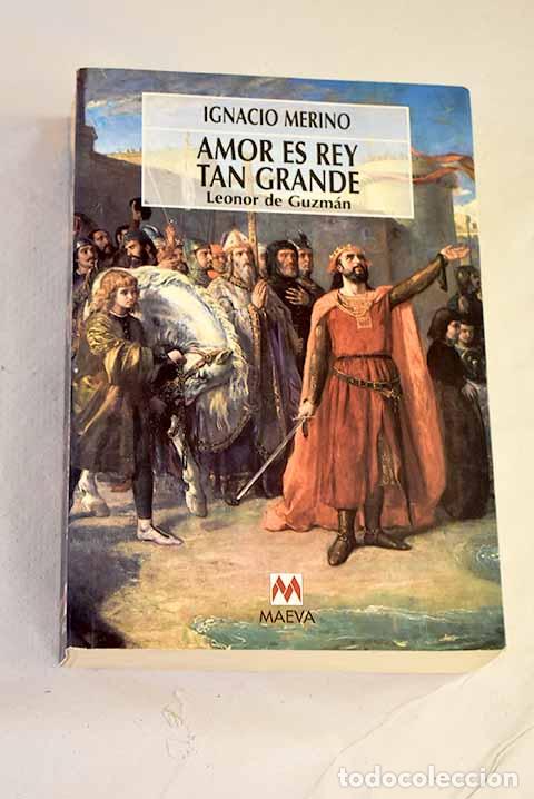 Livros em segunda m&atilde;o: Amor es rey tan grande : Leonor de Guzm&aacute;n.- Merino, Ignacio