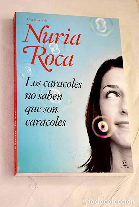 Livres: Los caracoles no saben que son caracoles.- Roca, Nuria