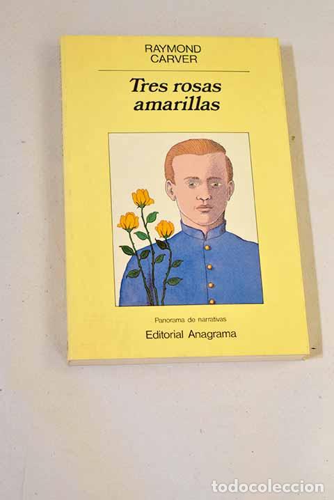 Libros: Tres rosas amarillas.- Carver, Raymond