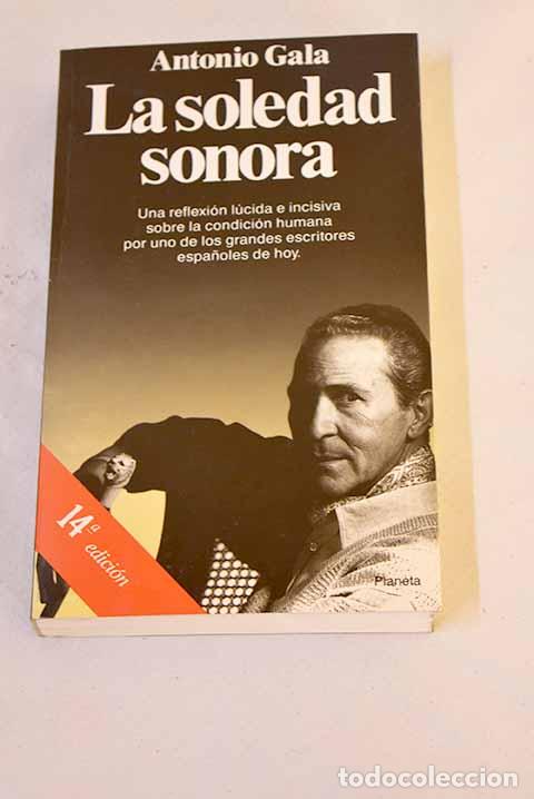 Libros: La soledad sonora: Gala, Antonio.- Gala, Antonio
