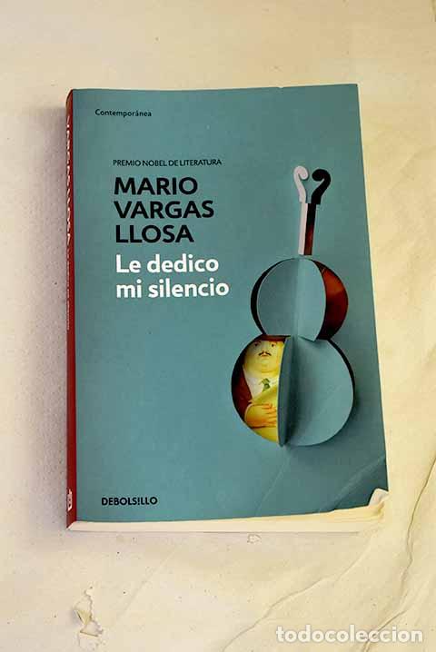 Libros: Le dedico mi silencio.- Vargas Llosa, Mario