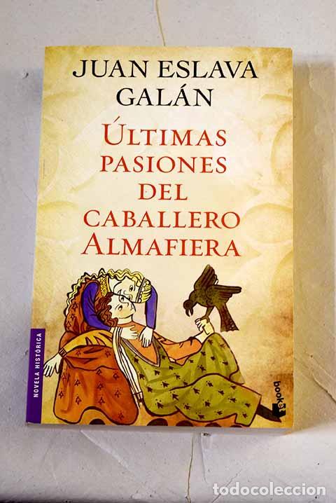 books: &Uacute;ltimas pasiones del caballero Almafiera.- Eslava Gal&aacute;n, Juan