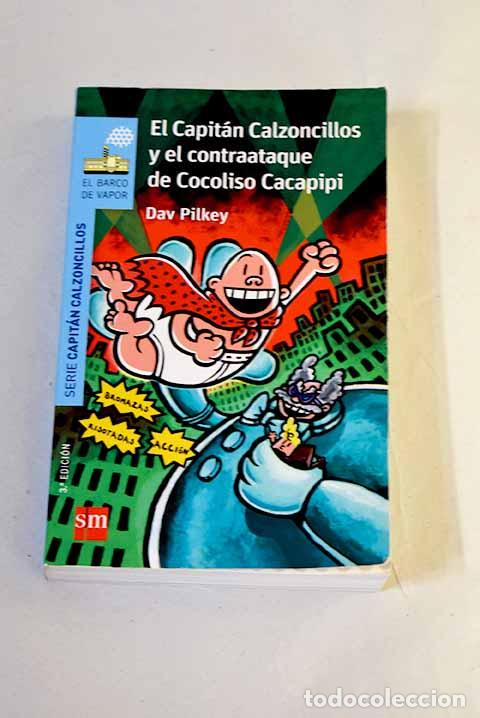 books: El Capit&aacute;n Calzoncillos y el contraataque de Cocoliso Cacapipi.- Pilkey, Dav