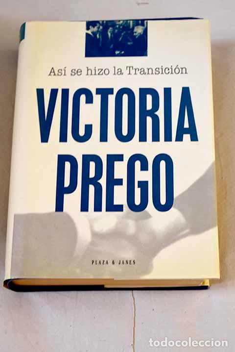 books: As&iacute; se hizo la transici&oacute;n.- Prego, Victoria