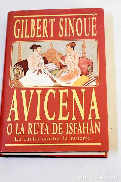 Livros em segunda m&atilde;o: Avicena o La ruta de Isfah&aacute;n.- Sinou&eacute;, Gilbert