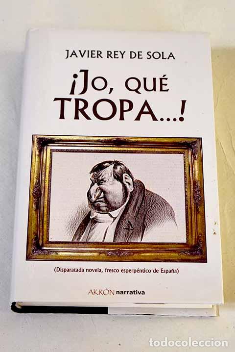 Livros em segunda m&atilde;o: &iexcl;Jo, qu&eacute; tropa--!: Rey de Sola, Javier.- Rey de Sola, Javier