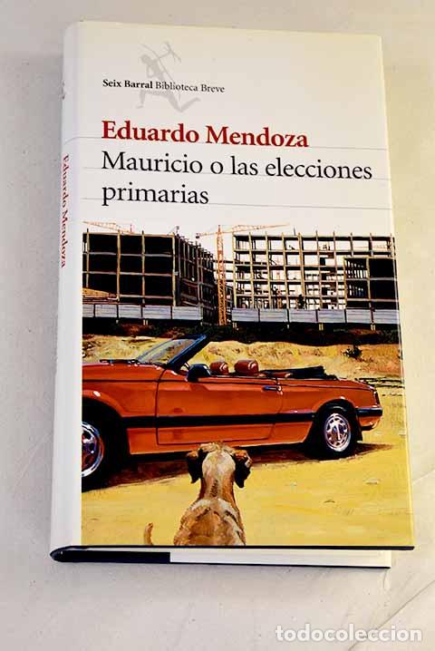 Livros em segunda m&atilde;o: Mauricio o las elecciones primarias.- Mendoza, Eduardo