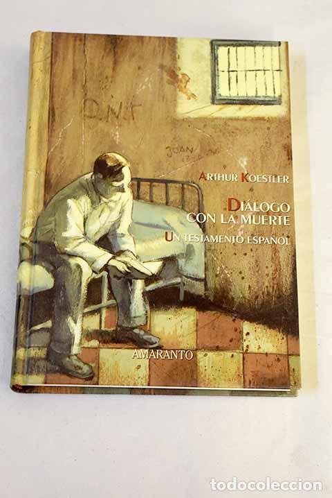 Libros: Di&aacute;logo con la muerte: (un testamento espa&ntilde;ol).- Koestler, Arthur