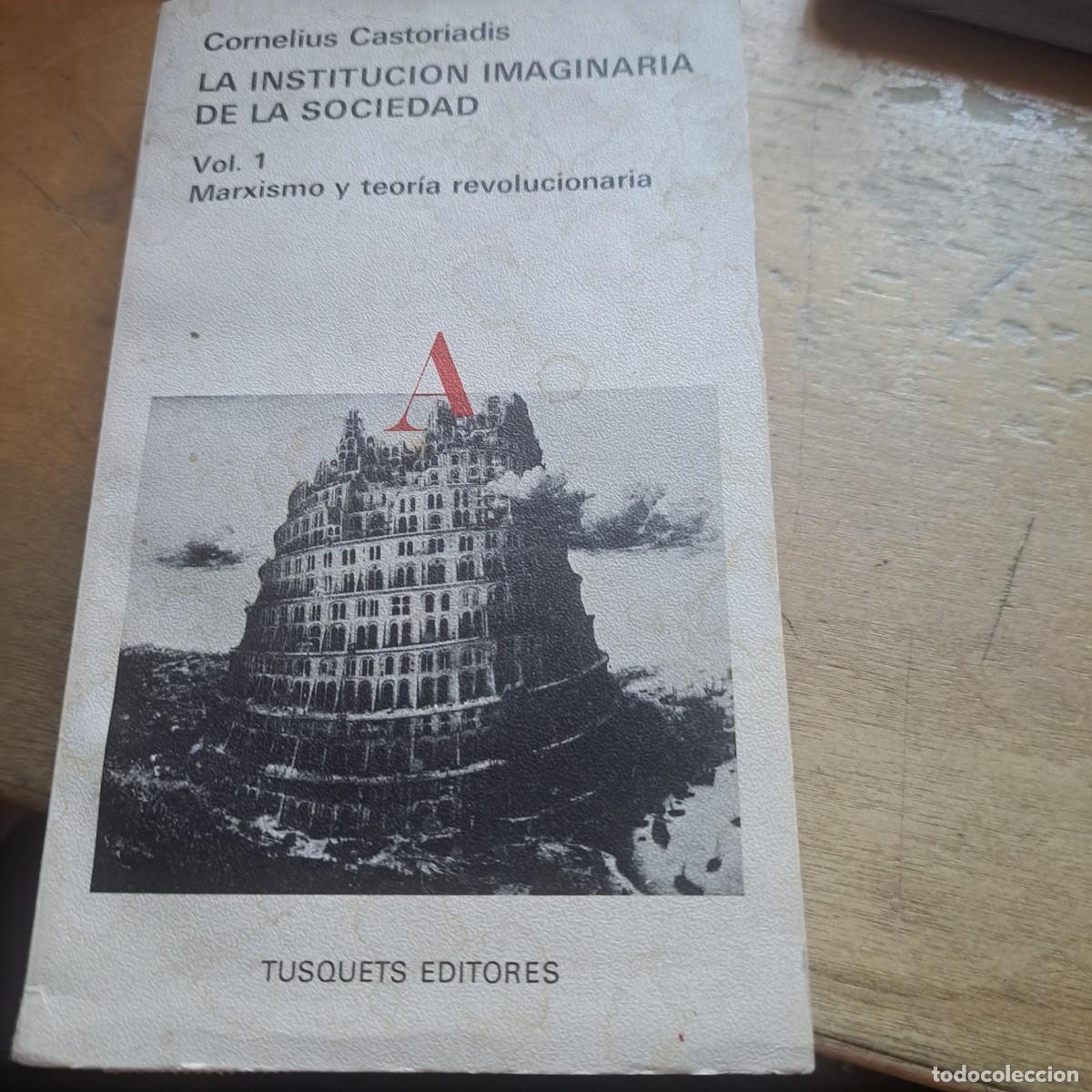 Libros: La instituci&oacute;n imaginaria de la sociedad, Vol. 1 Marxismo y teoria revolucionaria Cornelius Castoria