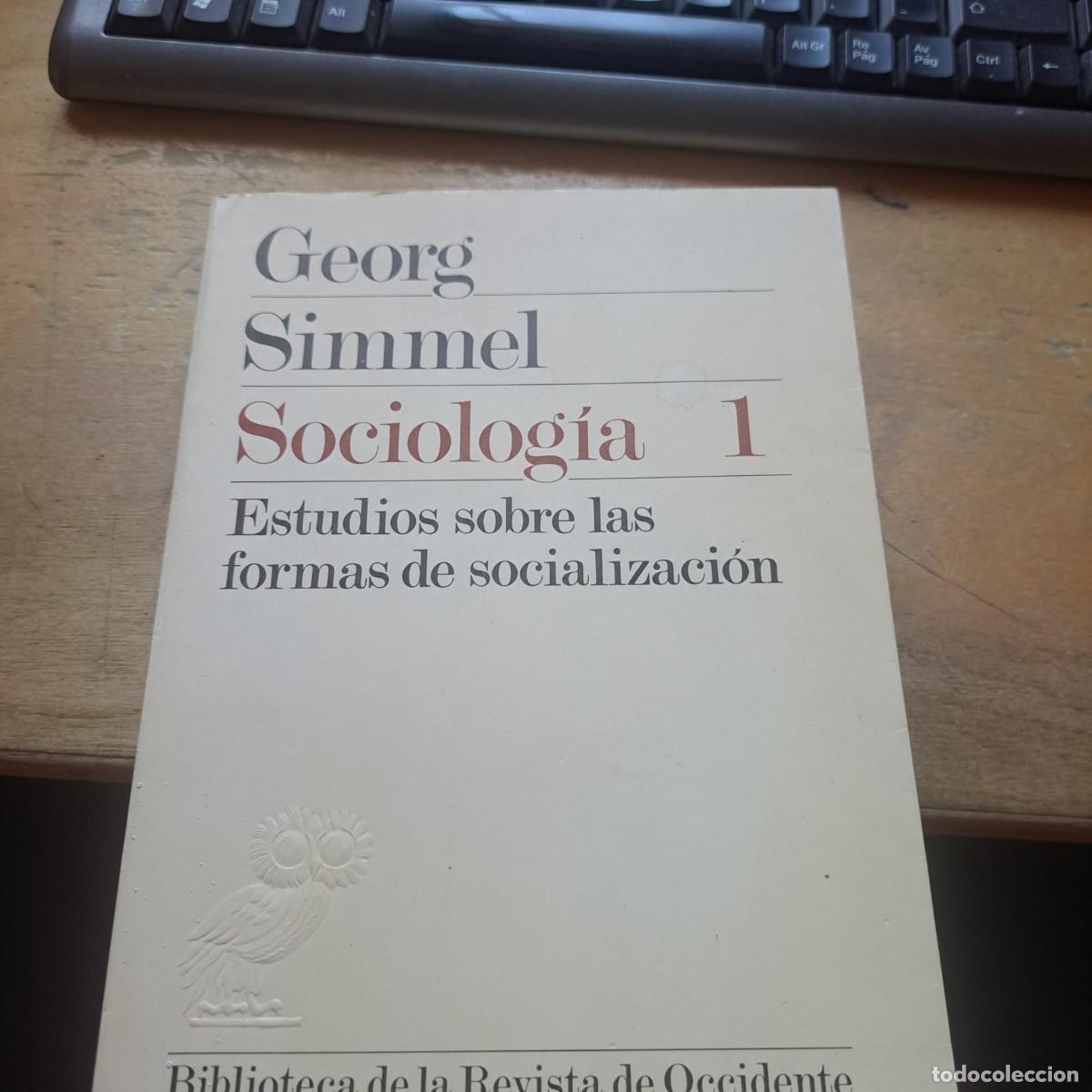 Libros: SOCIOLOG&Iacute;A 1 Estudios sobre las formas de socializaci&oacute;n - Georg Simmel BUEN ESTADO Revista de Oc