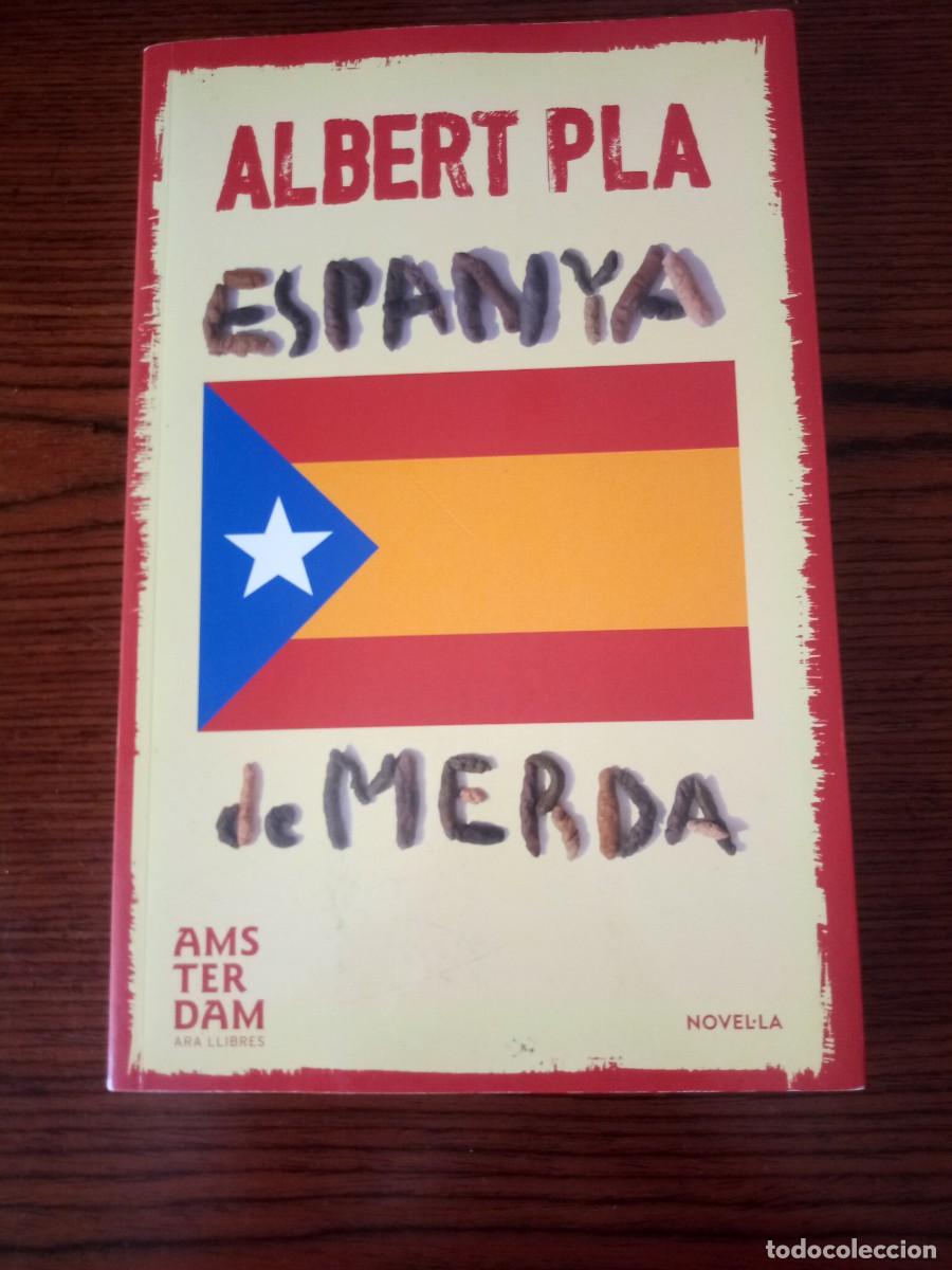 Libros: &rdquo;Espanya de merda&rdquo;, Albert Pla (Amsterdam)