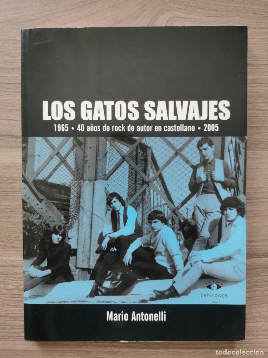Libros: LOS GATOS SALVAJES - 1965 - 2005 - 40 A&Ntilde;OS DE ROCK DE AUTOR EN CASTELLANO