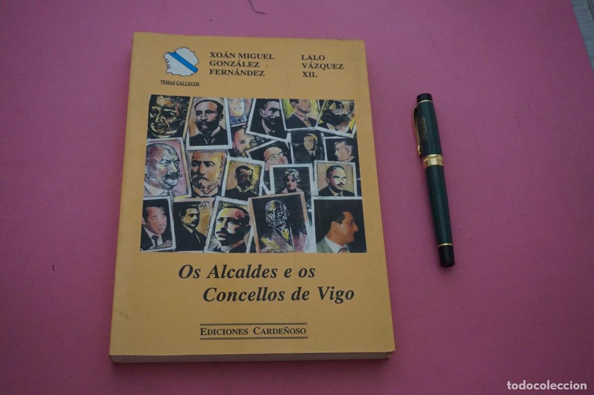 Libros: AMF-12A/ OS ALCALDES E OS CONCELLOS DE VIGO - VARIOS AUTORES / EDICIONES CARDE&Ntilde;OSO