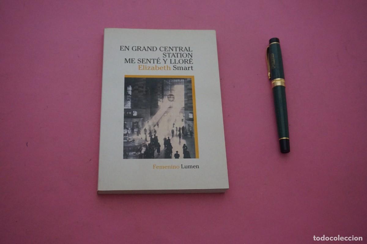 Libros: AMF-12A/ EN GRAND CENTRAL STATION ME SENTE Y LLORE - ELIZABETH SMART / FEMENINO LUMEN EDITOR - 1&ordf; ED