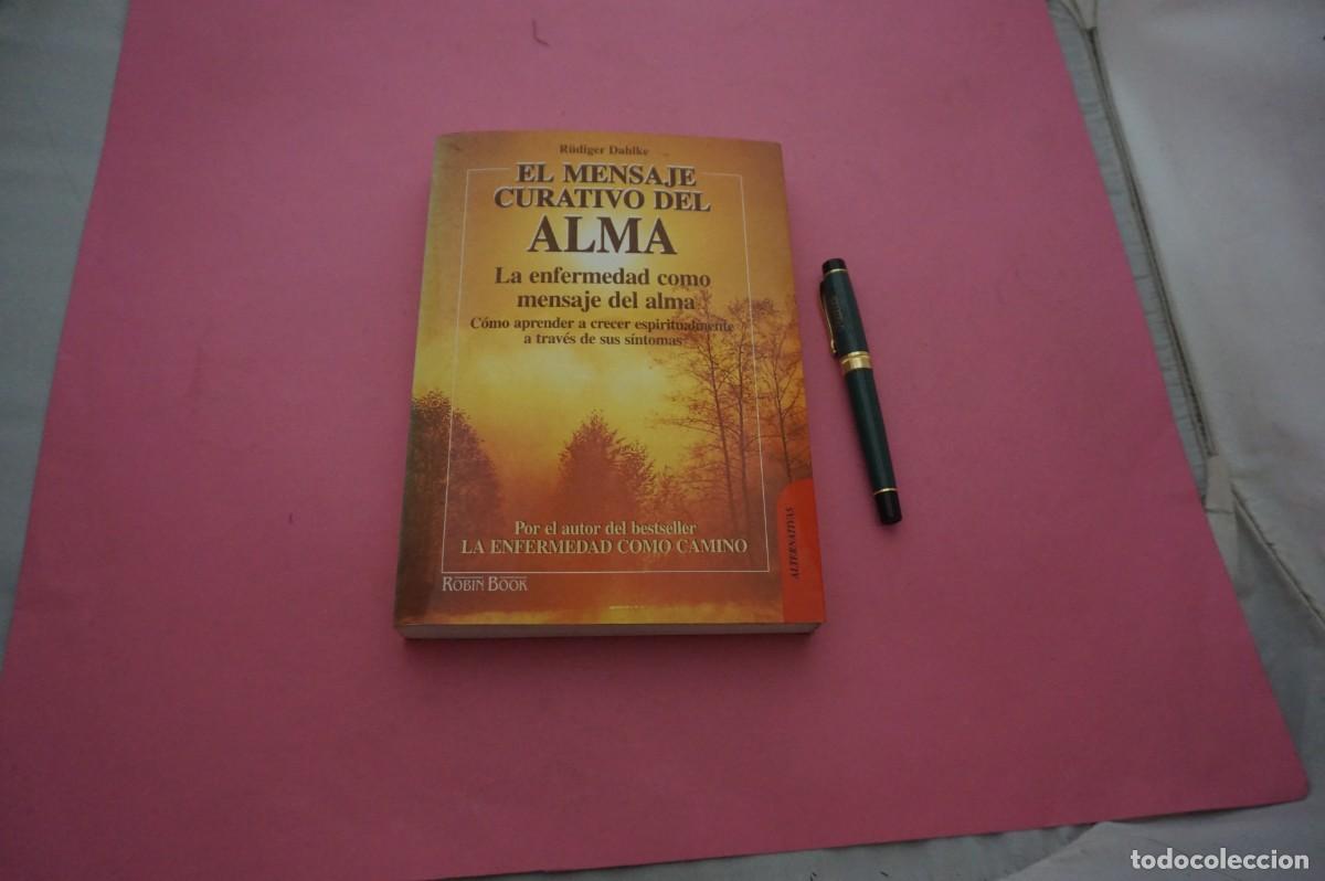 Libros: AMF-12G/ EL MENSAJE CURATIVO DEL ALMA - RUDIGER DAHLKE / ROBIN BOOK ED.