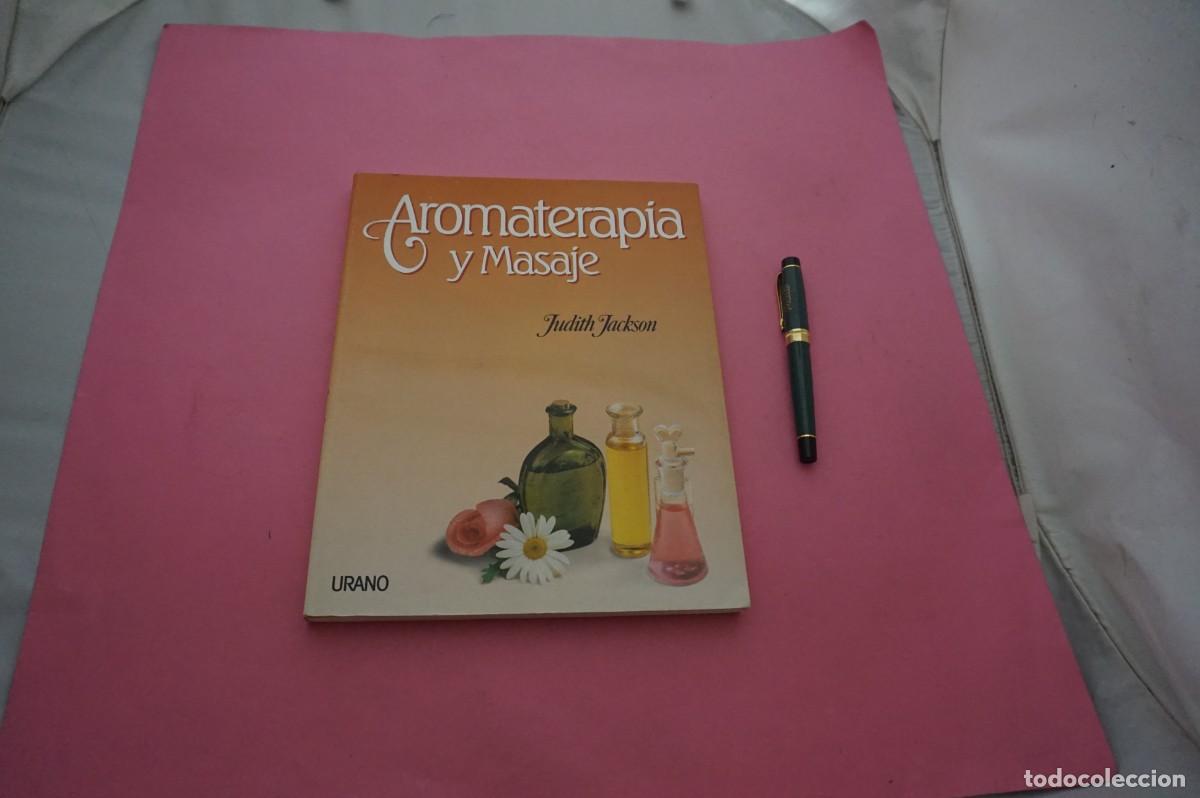 Libros: AMF-12I/ AROMATERAPIA Y MASAJE - JUDITH JACKSON / EDICIONES URANO