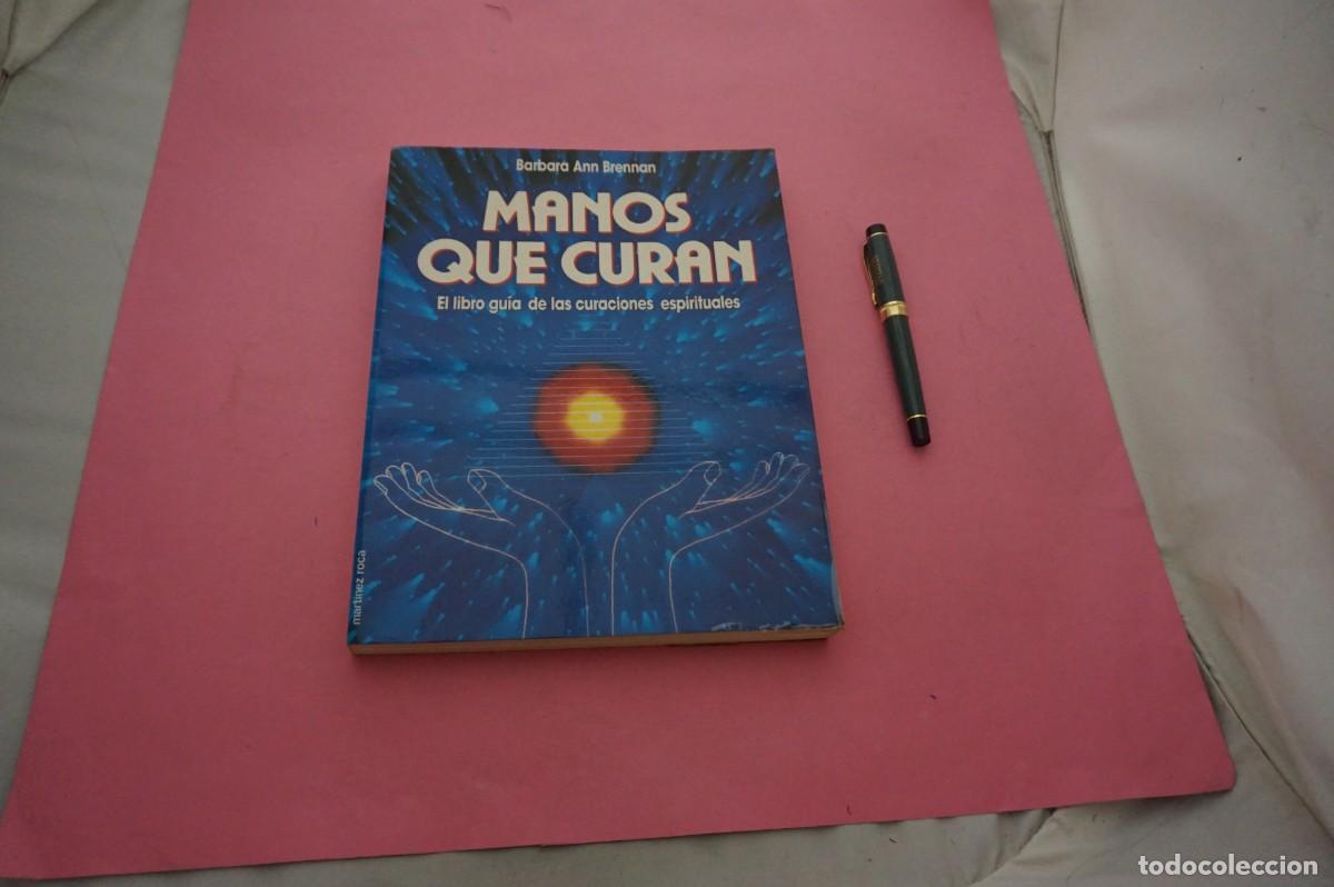 Libros: AMF-12I/ MANOS QUE CURAN - BARBARA ANN BRENNAN / EDICIONES MARTINEZ ROCA