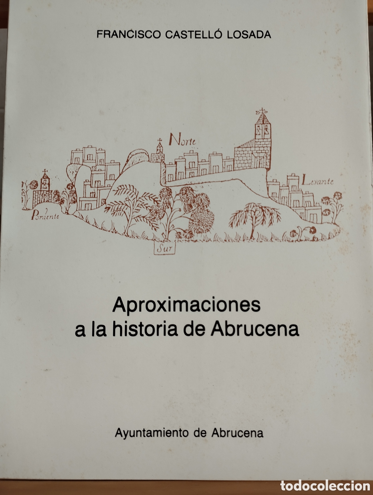 Libros: LIBRO APROXIMACIONES A LA HISTORIA DE ABRUCENA -ALMERIA -FRANCISCO CASTELL&Oacute;