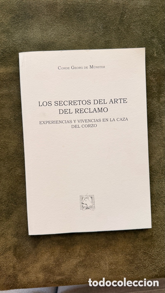 Libros: LOS SECRETOS DEL ARTE DEL RECLAMO. EXPERIENCIAS Y VIVENCIAS EN LA CAZA DEL CORZO