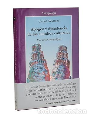 Libros: APOGEO Y DECADENCIA DE LOS ESTUDIOS CULTURALES. UNA VISI&Oacute;N ANTROPOL&Oacute;GICA