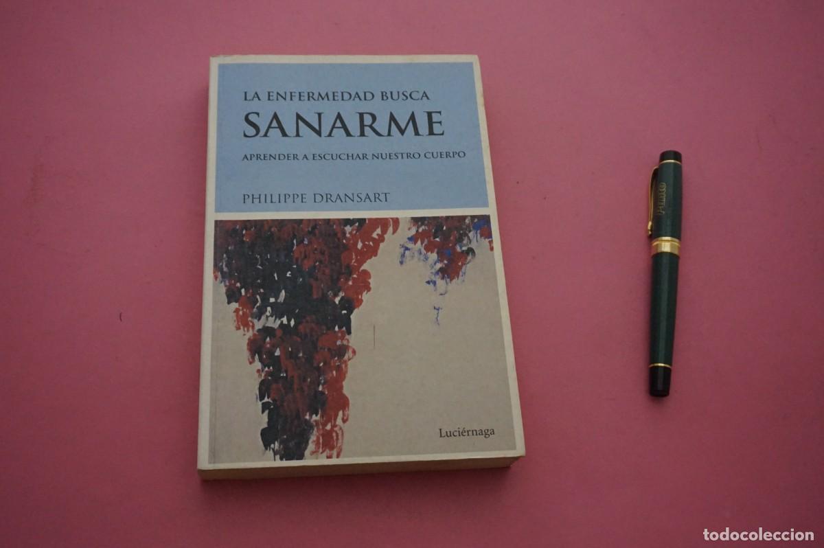 Libros: AMF-12D/ LA ENFERMEDAD BUSCA SANARME - APRENDER A ESCUCHAR NUESTRO CUERPO (1&ordm; EDICION) / LUCIERNAGA