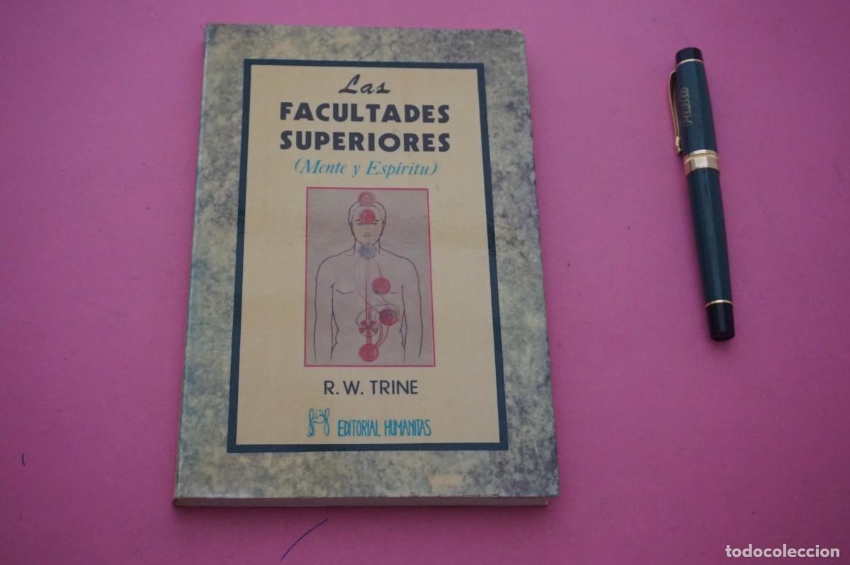 books: AMF-12B/ LAS FACULTADES SUPERIORES (MENTE Y ESPIRITU) - RODOLFO WALDO TRINE / EDITORIAL HUMANITAS