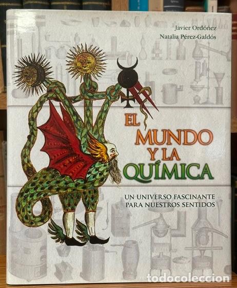 Libros: EL MUNDO Y LA QU&Iacute;MICA. Un universo fascinante para nuestros sentidos - ORDO&Ntilde;EZ, Javier; P&Eacute;REZ-GALD&Oacute;S