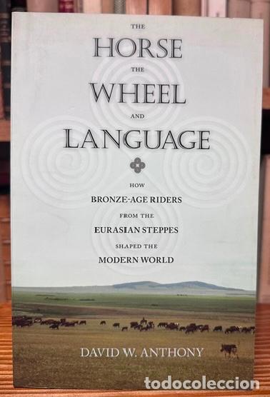Libros: THE HORSE, THE WHEEL AND LANGUAGE - ANTHONY, David W.