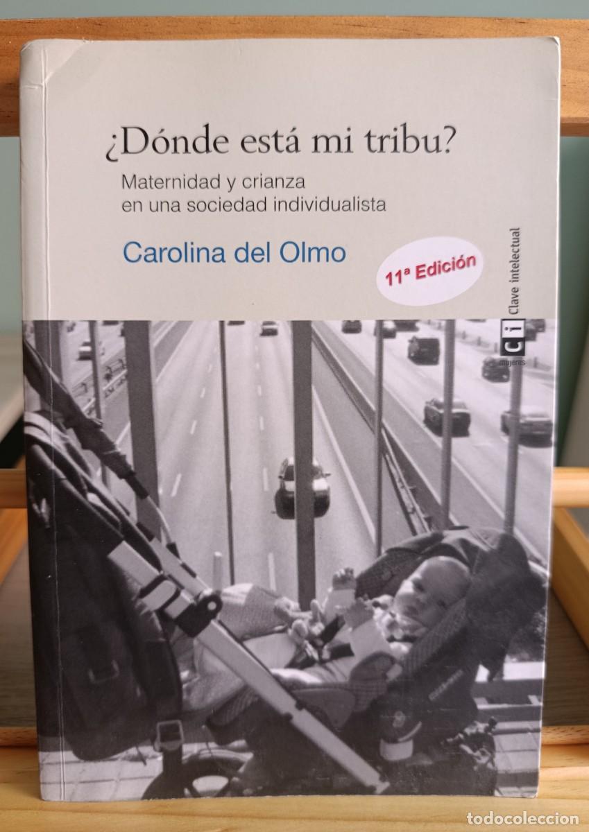 Libros: Carolina del Olmo: &iquest;D&oacute;nde est&aacute; mi tribu? Maternidad y crianza en una sociedad individualista