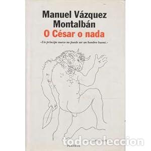 B&uuml;cher: O C&eacute;sar o nada - V&aacute;zquez Montalb&aacute;n, Manuel TDK449
