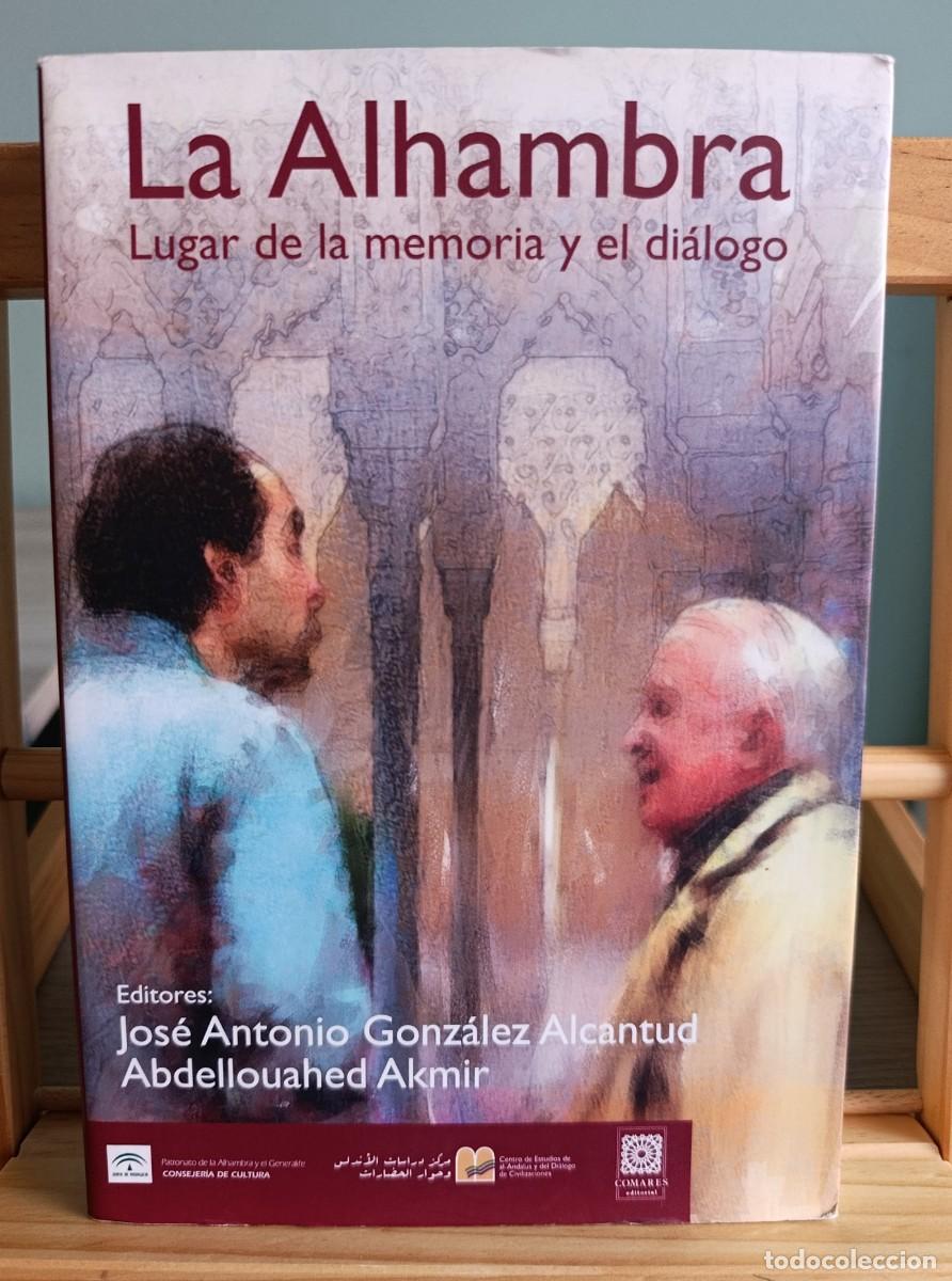Libros: LA ALHAMBRA. LUGAR DE LA MEMORIA Y EL DI&Aacute;LOGO. VV.AA. PATRONATO DE LA ALHAMBRA Y EL GENERALIFE.