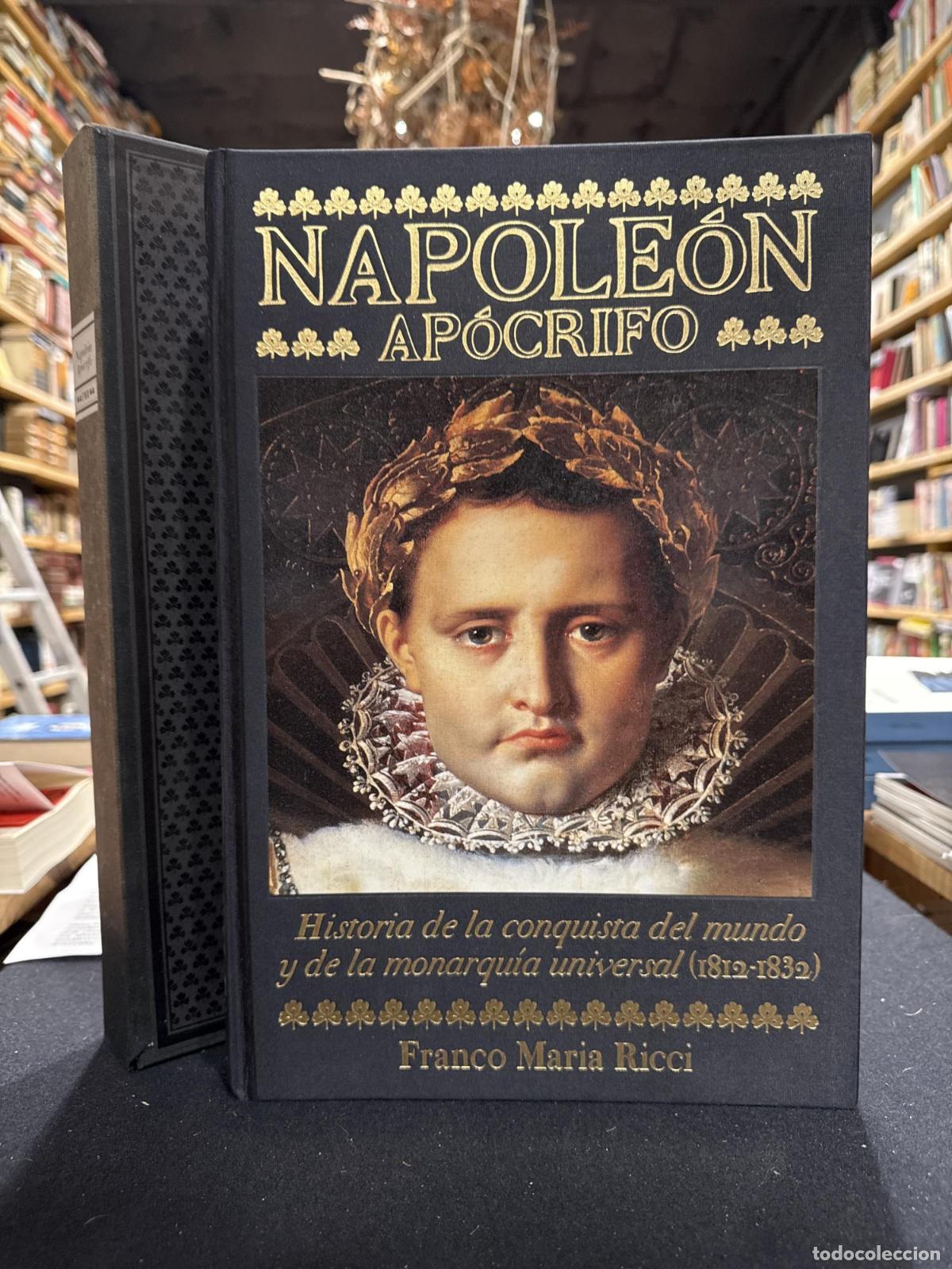 Libros: NAPOLE&Oacute;N AP&Oacute;CRIFO. Historia de la conquista del mundo y de la monarquia universal (1812-1832 - VVAA