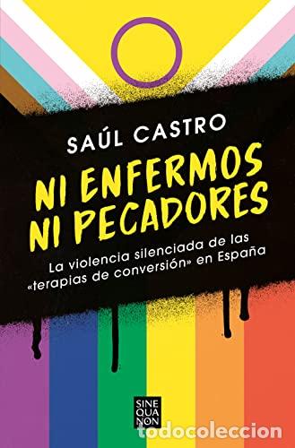 Libros: Ni enfermos ni pecadores: La violencia silenciada de las &laquo;terapias de conversi&oacute;n&raquo; en Espa&ntilde;a - Sa&uacute;l C