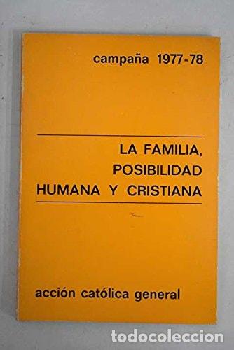 Libros: La familia, posibilidad humana y cristiana campa&ntilde;a 1977-78 - Acci&oacute;n Cat&oacute;lica General