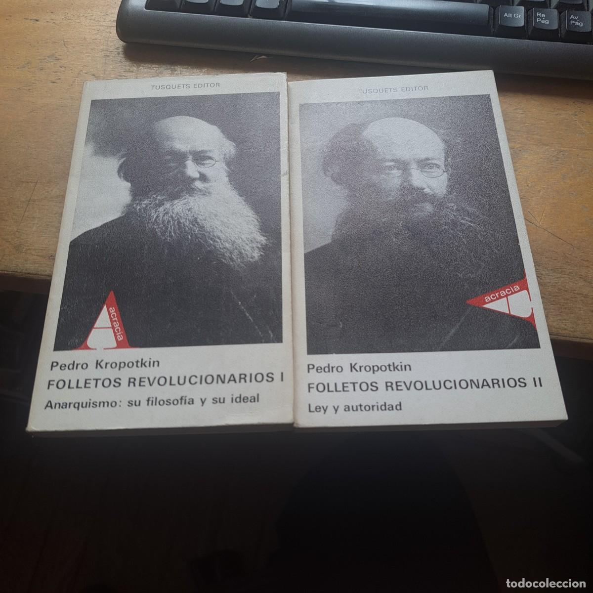 Livres: FOLLETOS REVOLUCIONARIOS I ANARQUISMO: SU FILOSOFIA Y SU IDEAL II. LEY Y AUTORIDAD KROPOTKIN, PEDRO