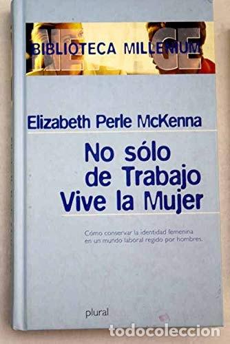 Livres: No s&oacute;lo de trabajo vive la mujer - Elizabeth Perle McKenna