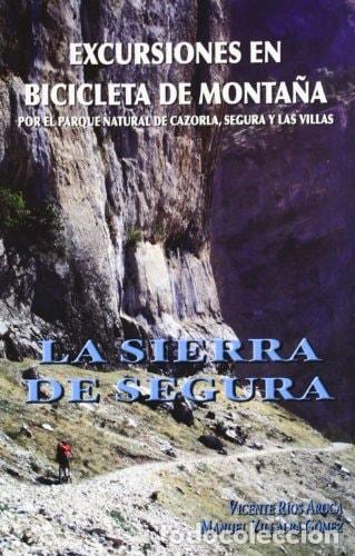 Libros: La Sierra de Segura excursiones en bicicleta de monta&ntilde;a por las sierras de Cazorla, Segura, del Pozo