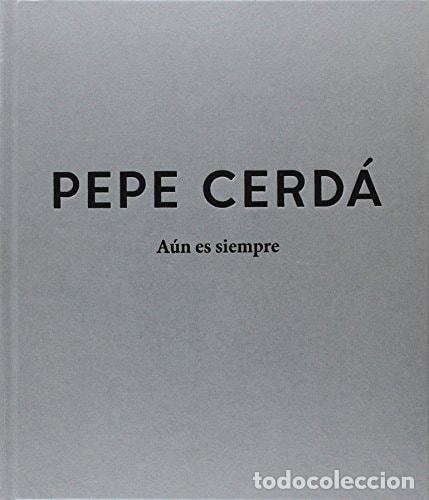 books: PEPE CERD&Aacute;. A&Uacute;N ES SIEMPRE - Ana Bendicho; Mar&iacute;a Garc&iacute;a Soria; Fernando Castro Fl&oacute;rez