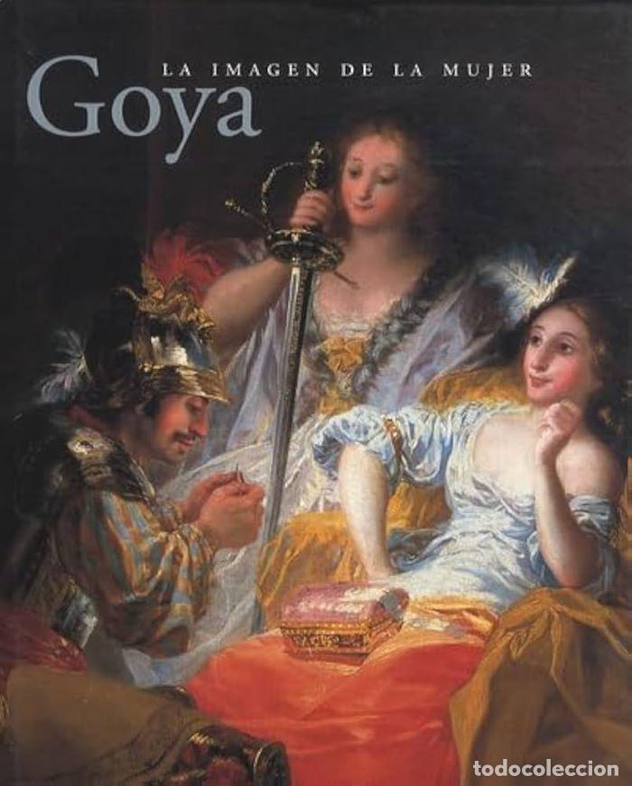 Livros em segunda m&atilde;o: GOYA. LA IMAGEN DE LA MUJER - Francisco Calvo Serraller; Carmen Iglesias; Janis A. Tomlinson ; Ailee