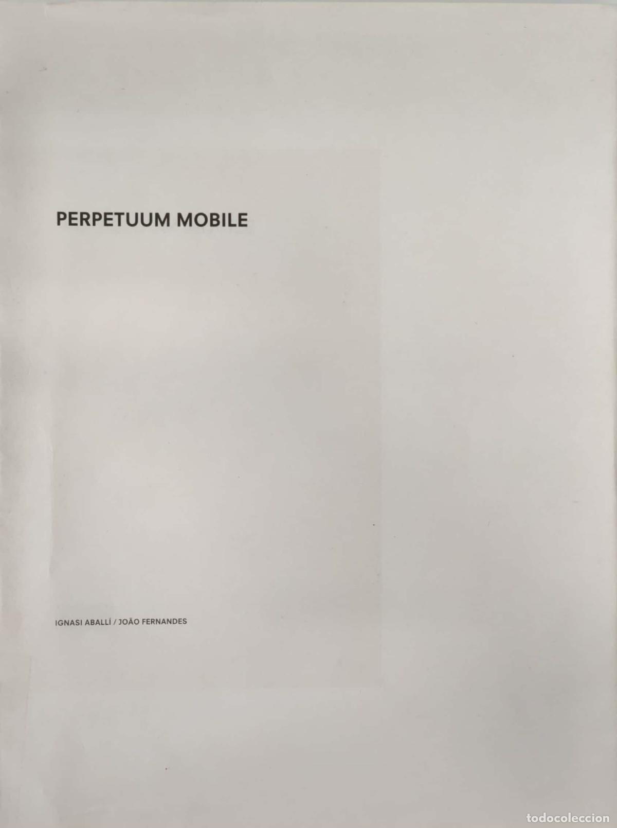 Livros em segunda m&atilde;o: PERPETUUM MOBILE. CONVERSACI&Oacute;N ENTRE IGNASI ABALLI AND JO&Atilde;O FERNANDES. A PROP&Oacute;SITO DE 'SIN PRINCIPIO