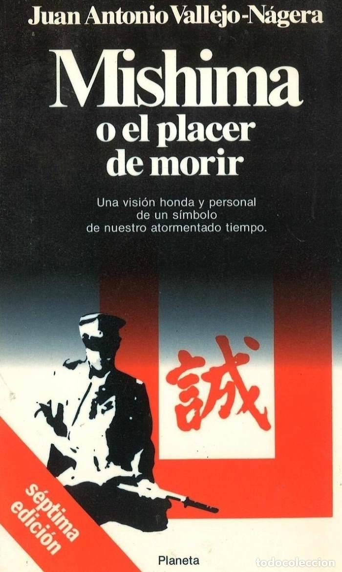 Libros: MISHIMA O EL PLACER DE MORIR - Juan Antonio Vallejo-N&aacute;gera
